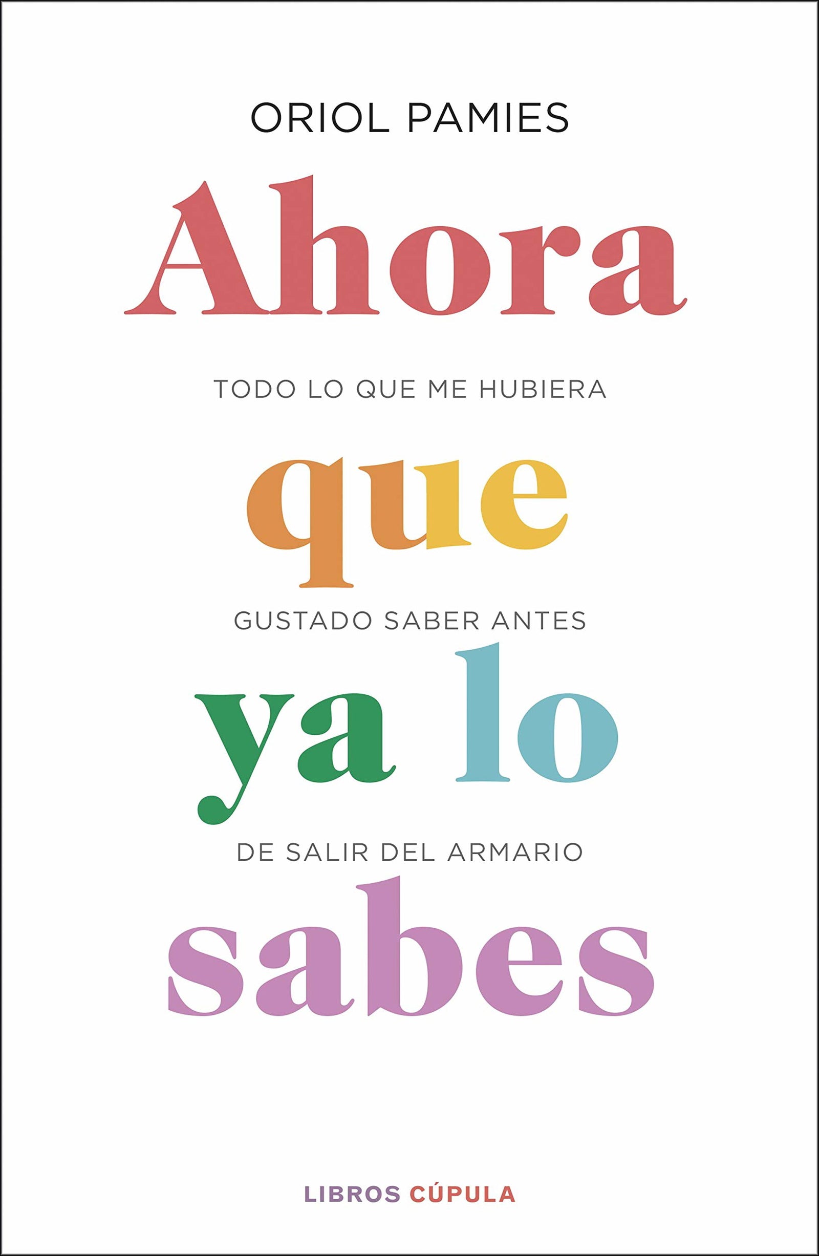 Ahora que ya lo sabes: Todo lo que me hubiera gustado saber antes de salir del armario (Salud y bienestar)
