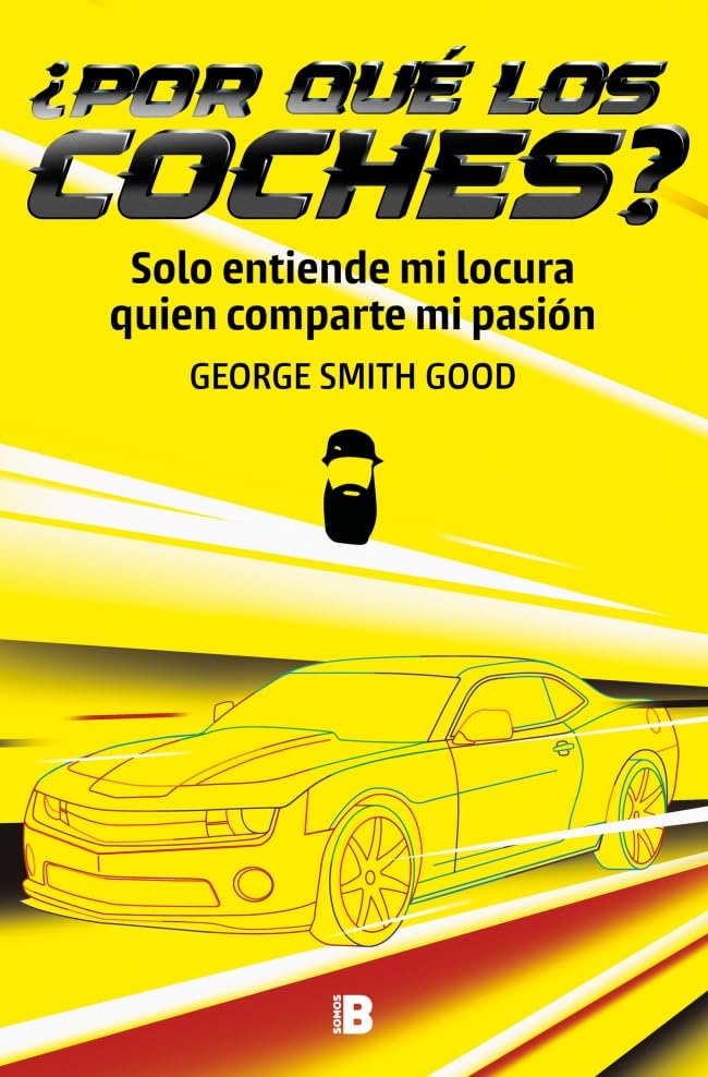 ¿Por qué los coches?: Solo entiende mi locura quien comparte mi pasión (Somos B)