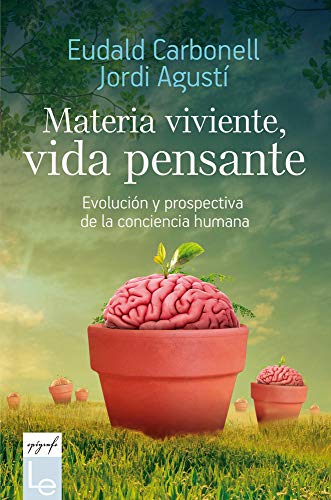 Materia viviente, vida pensante: Evolución y prospectiva de la conciencia humana: 9 (Epígrafe)