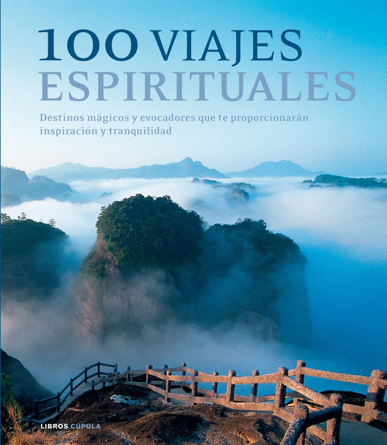 100 viajes espirituales: Destinos mágicos y evocadores que te proporcionarán inspiración y tranquilidad (Hobbies)