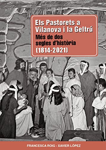 Els Pastorets a Vilanova i la Geltrú: Més de dos segles d'història (1814-2021) (Centenaris)