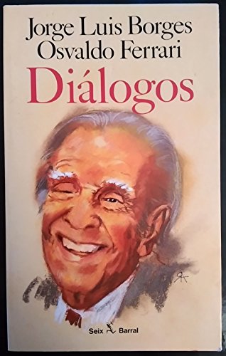 Diálogos: Jorge Luis Borges, Osvaldo Ferrari (Seix Barral)