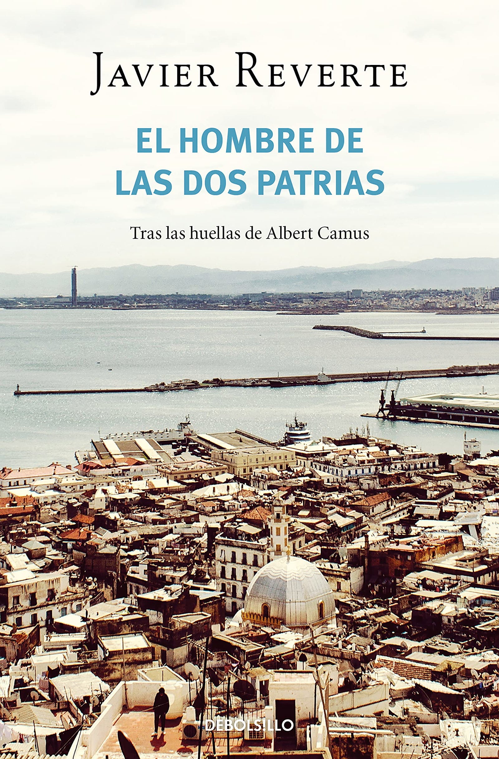 El hombre de las dos patrias: Tras las huellas de Albert Camus (Best Seller)