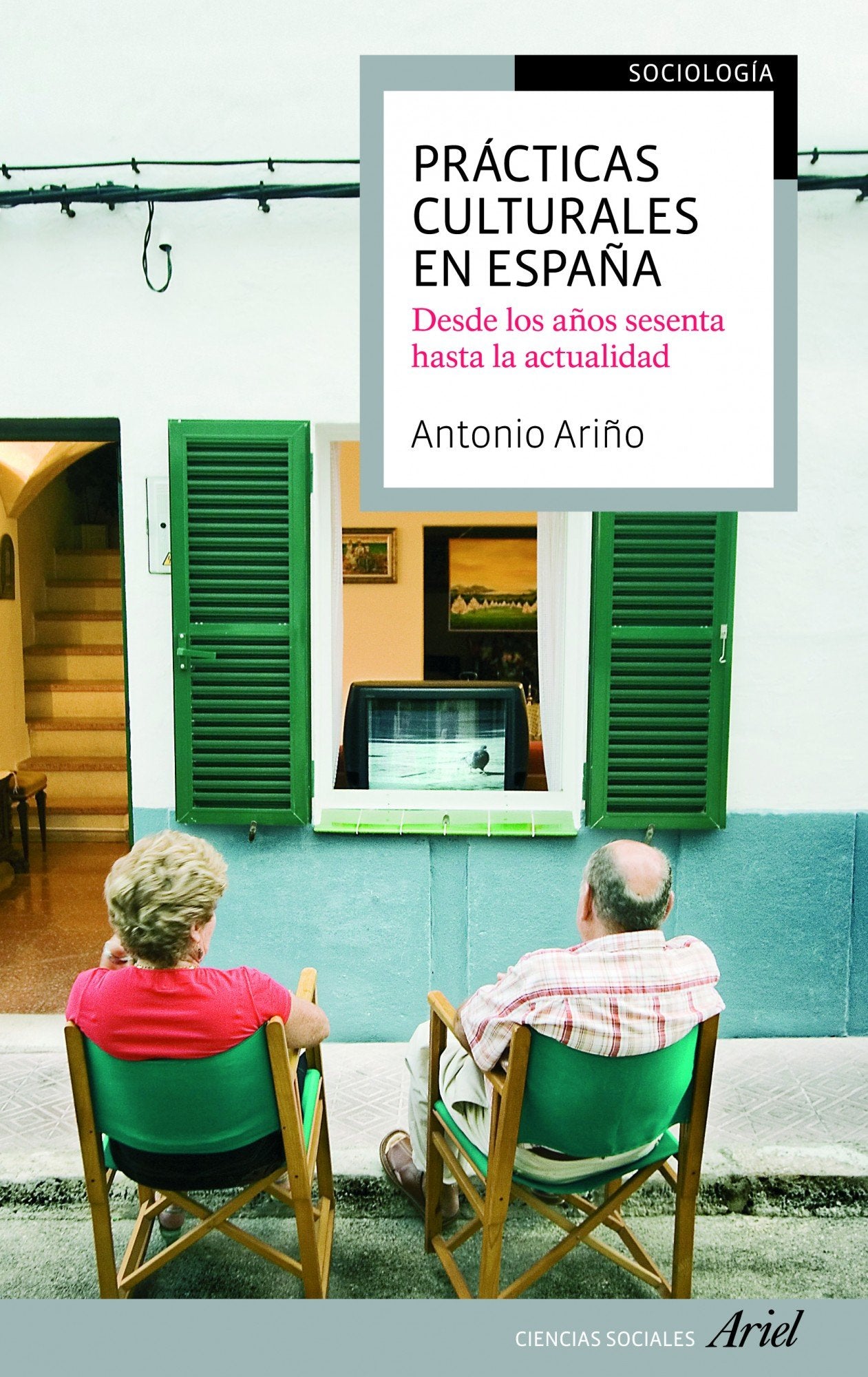 Prácticas culturales en España: De los años sesenta a la actualidad (Ariel Ciencias Sociales)