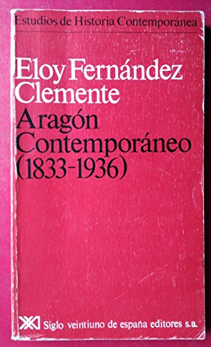 Aragón contemporáneo (1833-1936) (Estudios de historia contemporánea)