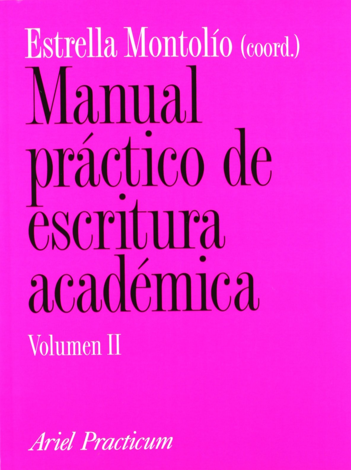 Manual práctico de escritura académica, II: 1 (Ariel Letras)