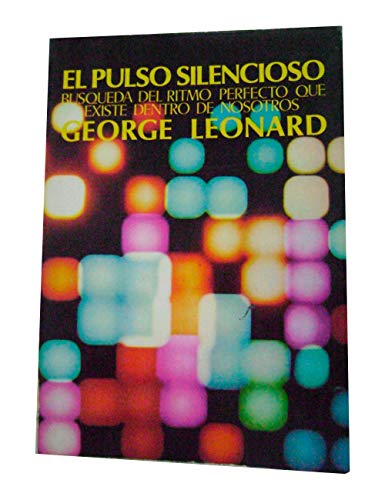 Pulso silencioso, el. busqueda del ritmo perfecto que existe dentro de