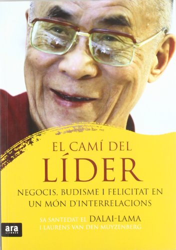 El Camí Del Líder. Negocis, Budisme I Felicitat En Un Món D'Interrelacions (CATALAN)