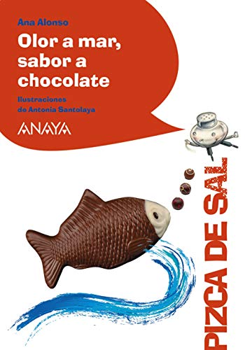 Olor a mar, sabor a chocolate (LITERATURA INFANTIL - Pizca de Sal)