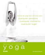 Sencillo y Natural. Yoga: Rutinas de yoga de 5 minutos para cualquier persona, cualquier momento y cualquier lugar: Rutinas de Yoga de 5 Minutos Para ... Persona, Cualquier Momento, Cualquier Lugar