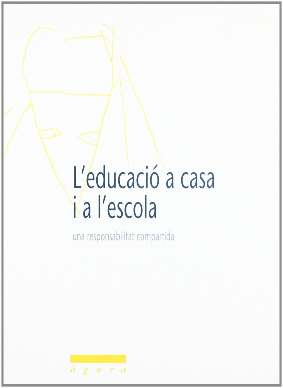 L'educació a casa i a l'escola.: Una responsabillitat compartida.: 0 (Fuera de colección)