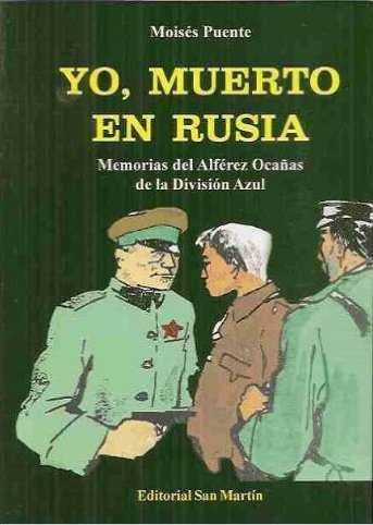 Yo, muerto en Rusia - memorias del alferez ocañas de la division azul-