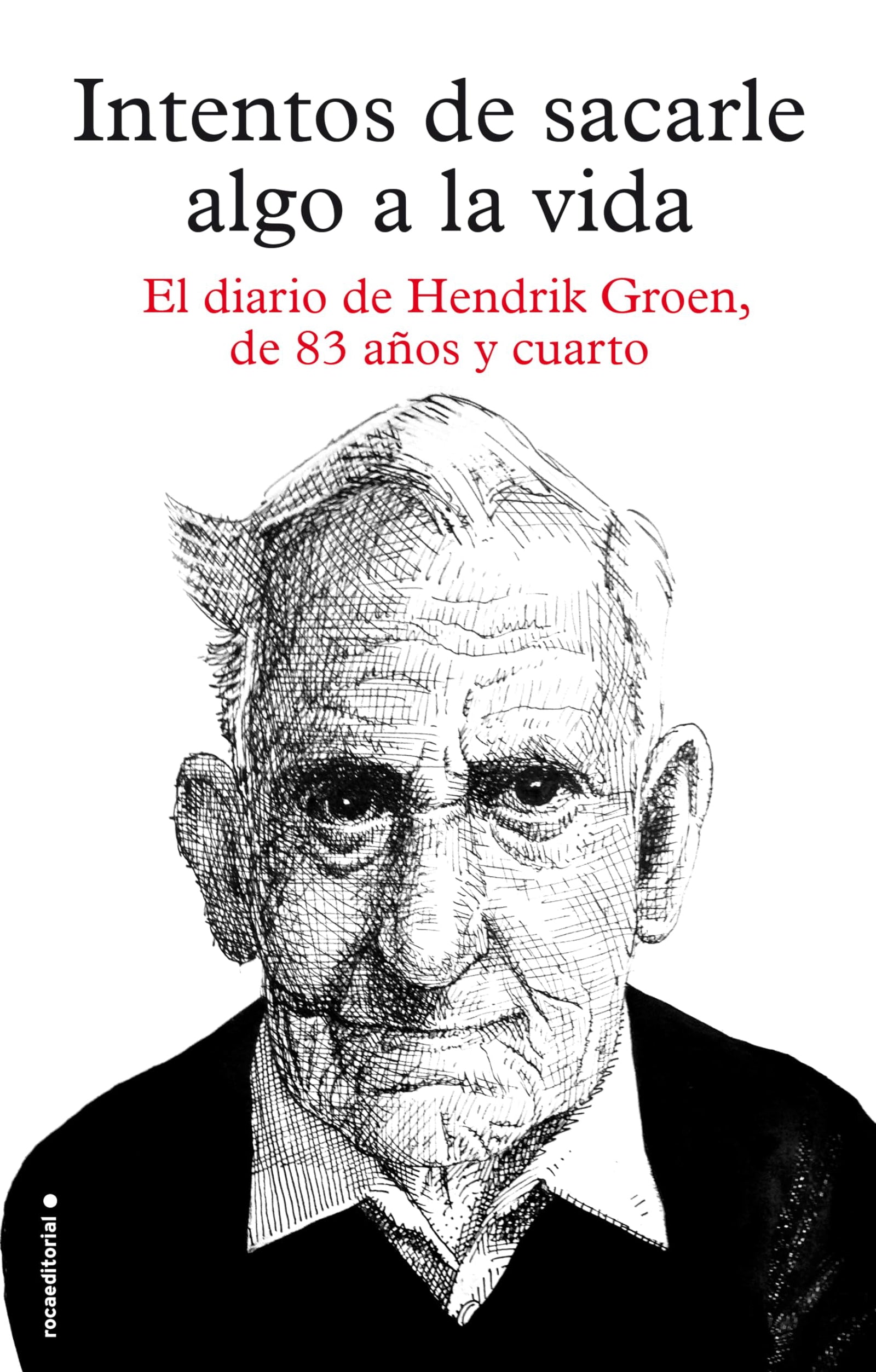 Intentos de sacarle algo a la vida: El diario de Hendrik Groen, de ochenta y tres años y cuarto
