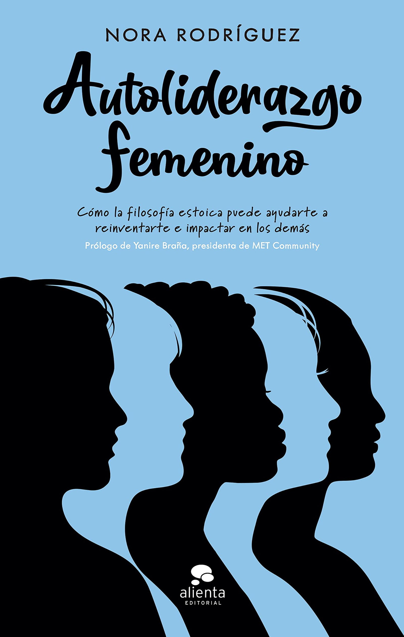 Autoliderazgo femenino: Cómo la filosofía estoica puede ayudarte a reinventarte e impactar en los demás (Alienta)