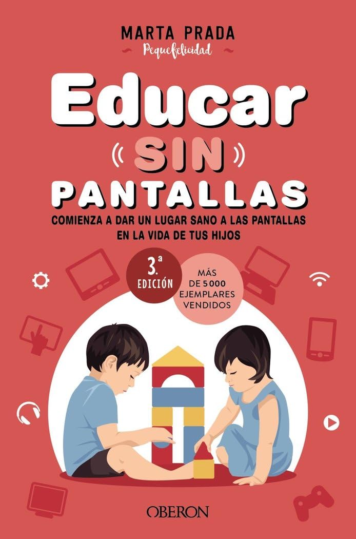Educar sin pantallas: Aprende a gestionar las pantallas de forma sana, positiva y respetuosa en el hogar (Libros singulares)