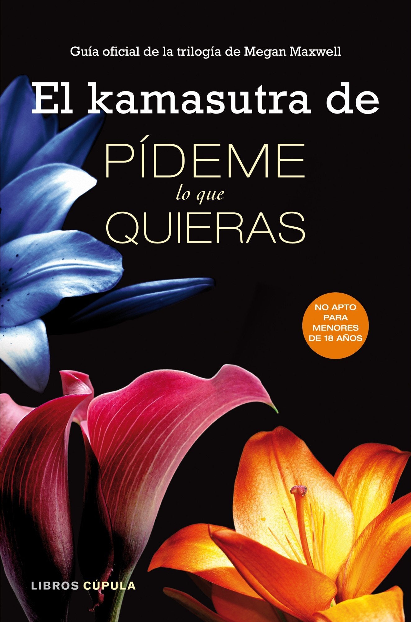 El kamasutra de Pídeme lo que quieras: Guía oficial de la trilogía de Megan Maxwell (Sexualidad)