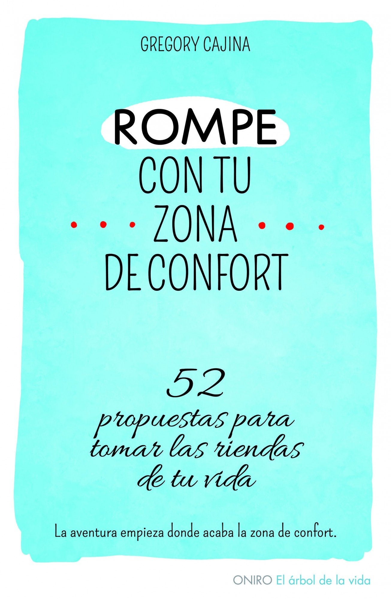 Rompe con tu zona de confort: 52 propuestas para tomar las riendas de tu vida (El Árbol de la Vida)