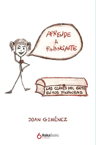 Aprende A Financiarte. Las Claves Del Éxito En tus Finanzas (SIN COLECCION)