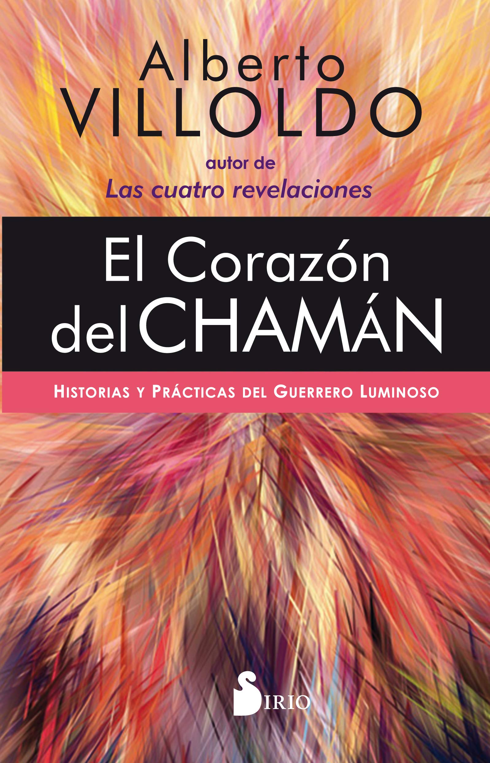 El Corazón del chamán: Historias y prácticas del guerrero luminoso (FONDO)