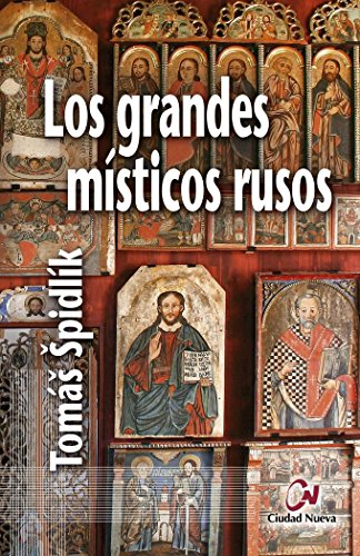Los grandes místicos rusos: Selección de textos en torno a la espiritualidad ortodoxa en Rusia (TESTIGOS Y MAESTROS)