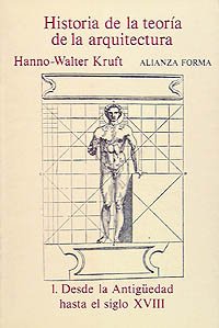 Historia de la teoría de la arquitectura. 1. Desde la Antigüedad hasta el siglo XVIII (Alianza Forma (Af))