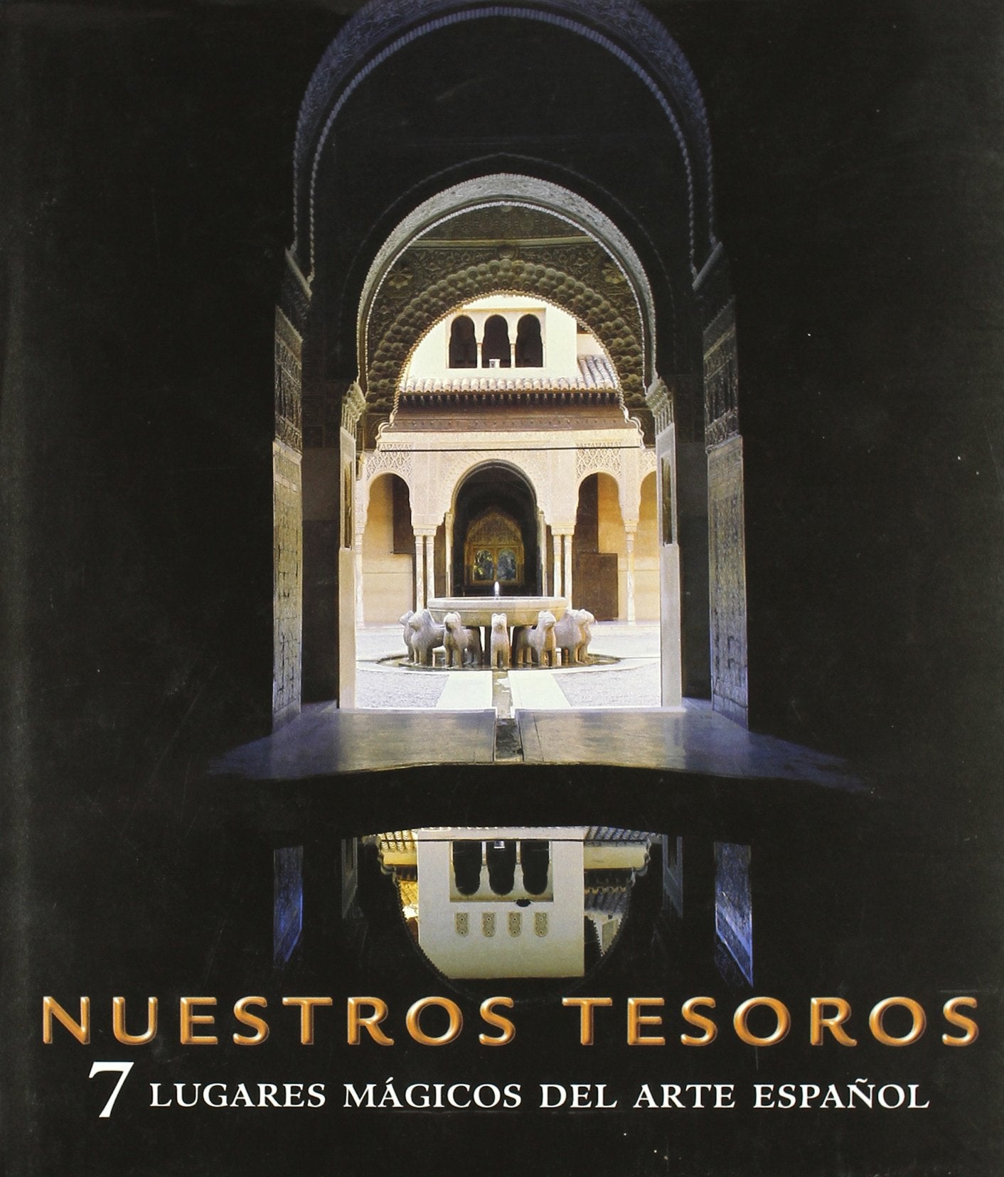 Nuestros tesoros. 7 lugares mágicos del arte español: 1 (General)