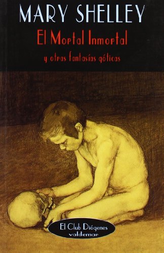 El mortal inmortal: Y otras fantasías góticas (El Club Diógenes)