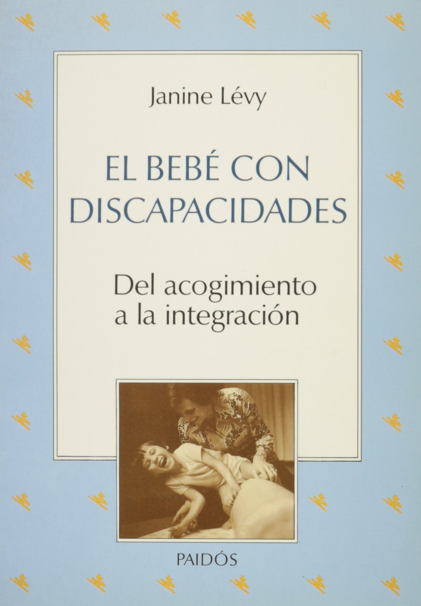 El bebé con discapacidades : del acogimiento a la integración