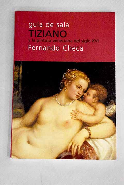 Tiziano y la pintura veneciana delsiglo XVI : guia de sala