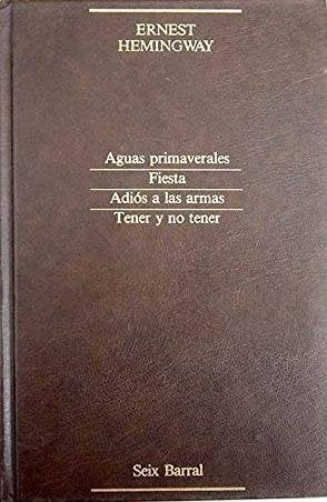 AGUAS PRIMAVERALES-FIESTA-ADIOS A LAS ARMAS-TENER Y NO TENER- Coleccion Summa Literaria nº 2. Buen estado
