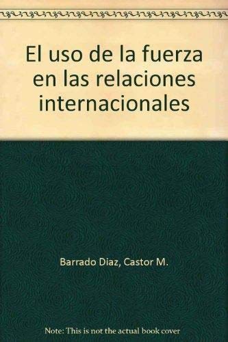 El uso de la fuerza en las relaciones internacionales (Colección Defensa)