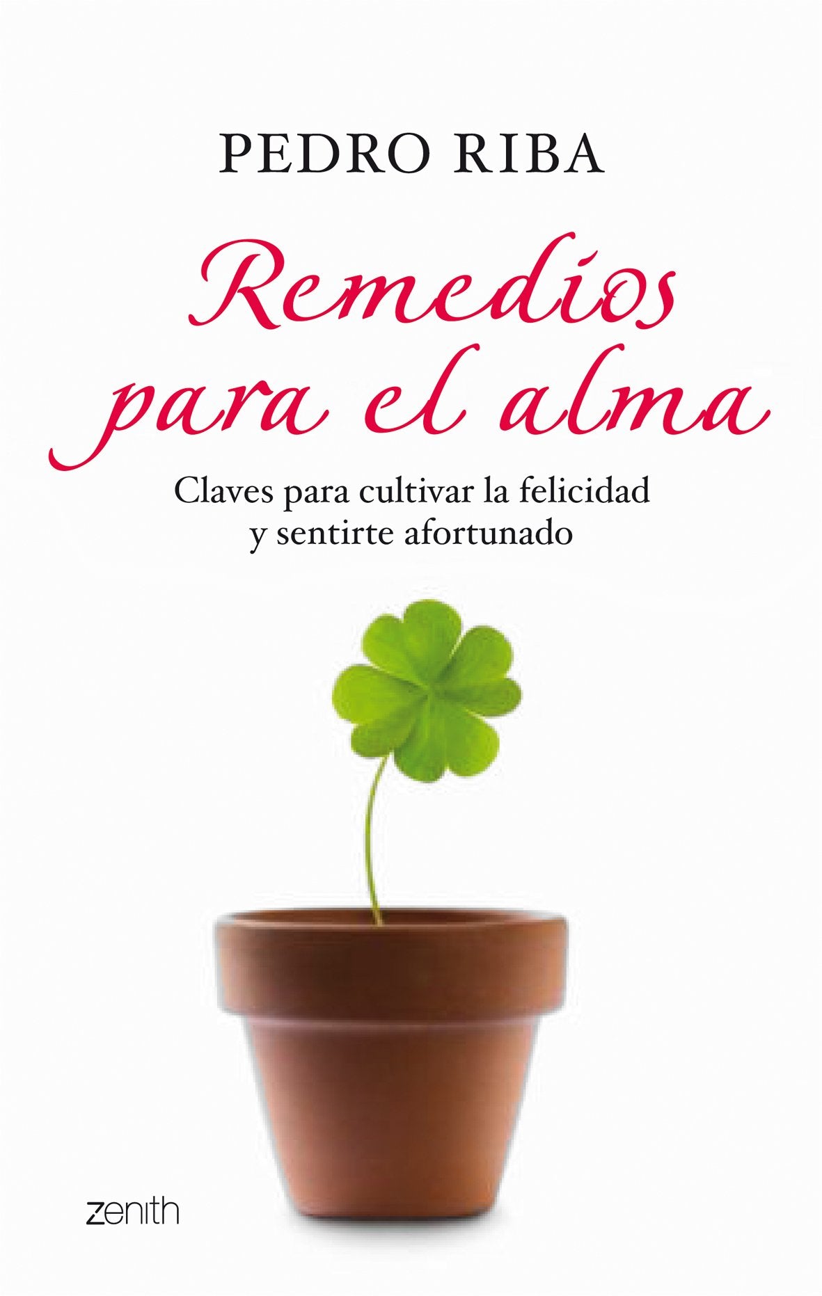 Remedios para el alma: Claves para cultivar la felicidad y sentirse afortunado: 1 (Autoayuda y superación)