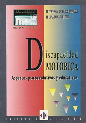 Discapacidad motórica: Aspectos psicoevolutivos y educativos (SIN COLECCION)