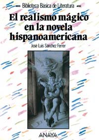 El Realismo Magico De Le Novela Hispanoamericana Del Siglo XX