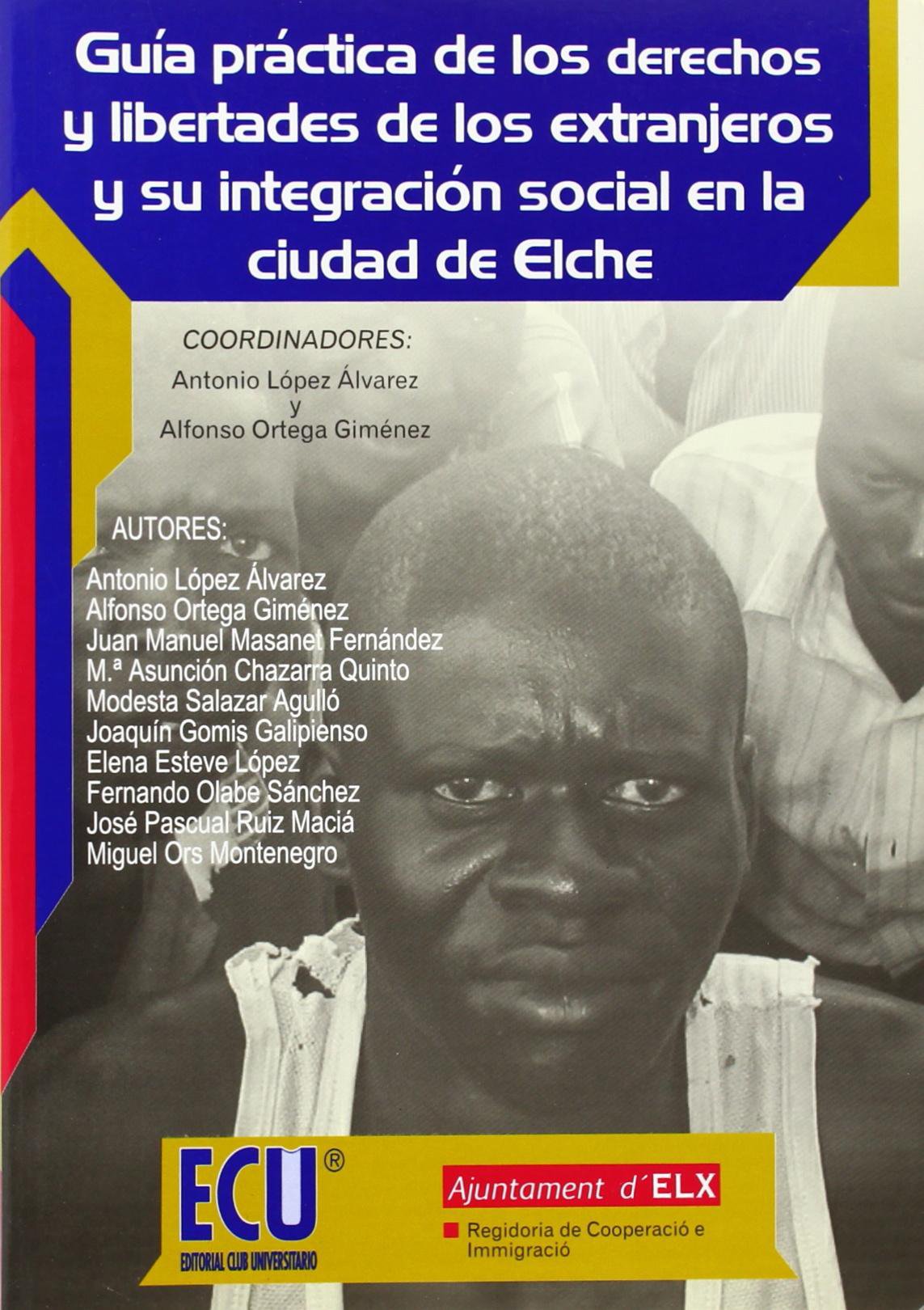 Guía práctica de los derechos y libertades de los extranjeros y su integración social en la ciudad de Elche
