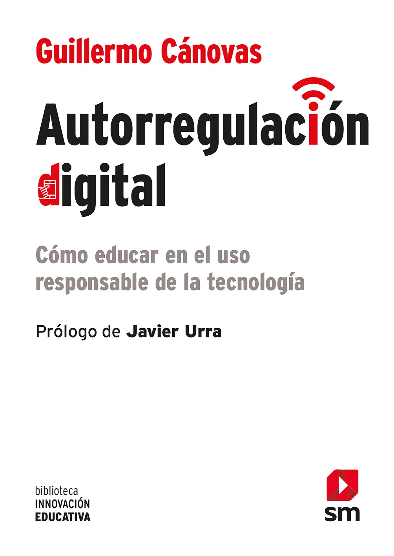 Autorregulación digital: Cómo educar en el uso responsable de la tecnología: 46 (Biblioteca Innovación Educativa)