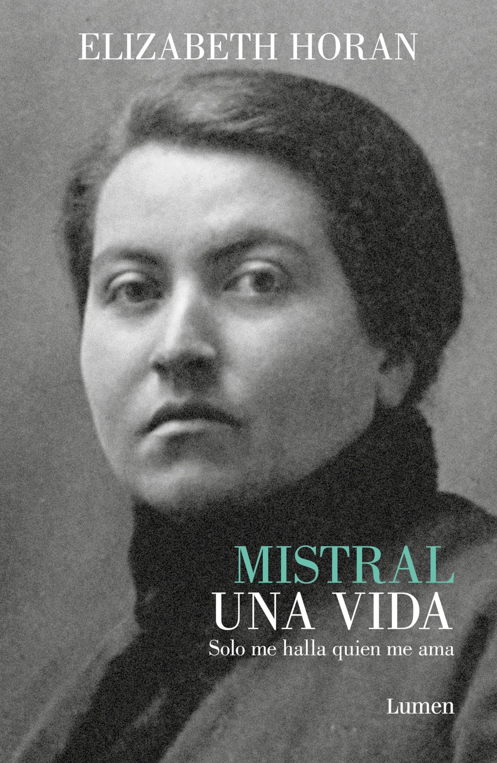 Mistral. Una vida: Solo me halla quien me ama 1889-1922 (Ensayo)