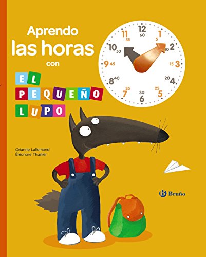 Aprendo las horas con el pequeño Lupo (Castellano - A Partir De 3 Años - Personajes - Lupo)
