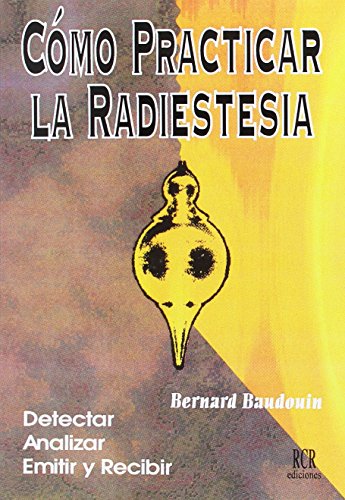 Cómo Practicar la Radiestesia (SIN COLECCION)