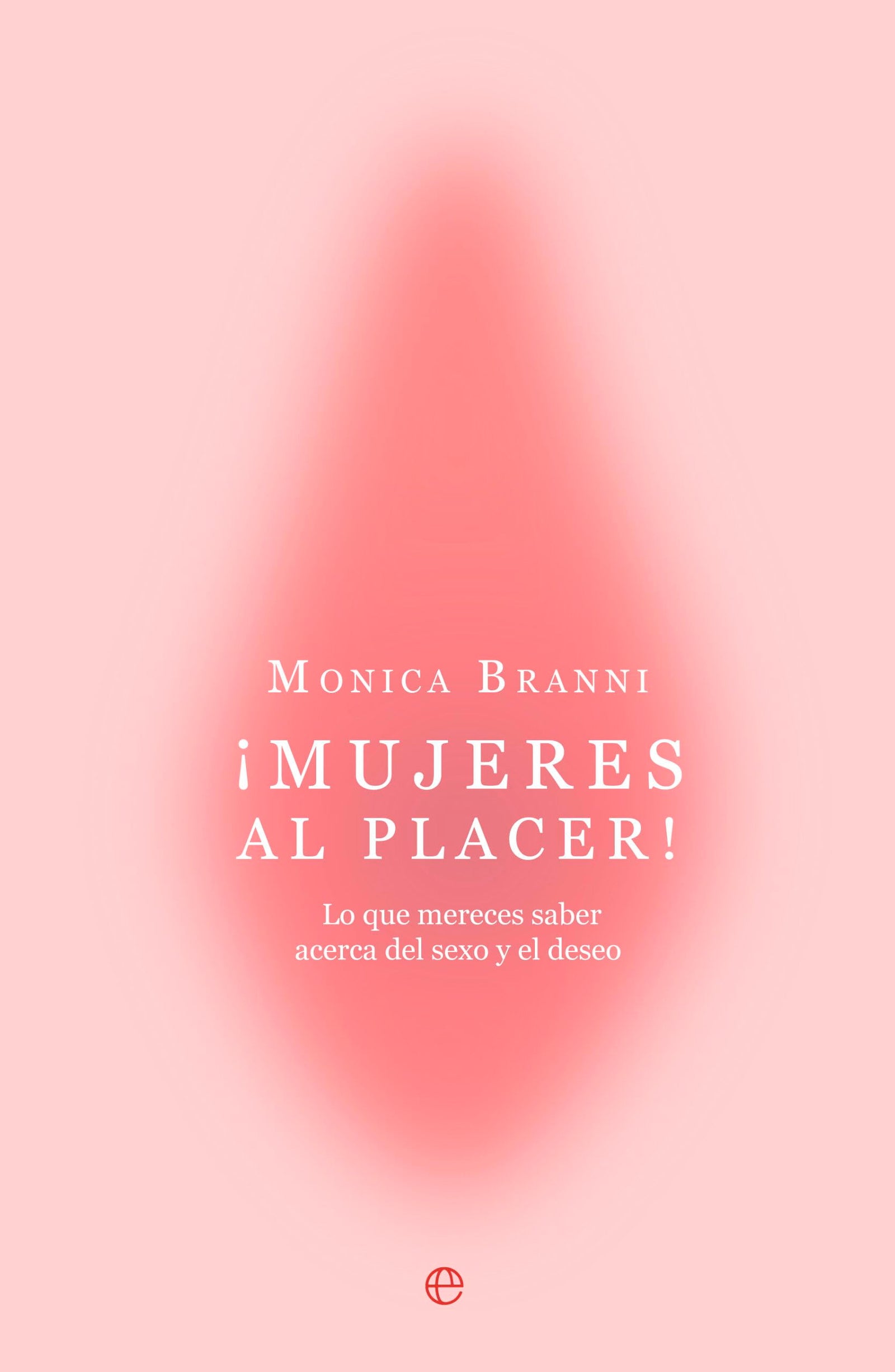 ¡Mujeres al placer!: Lo que mereces saber acerca del sexo y el deseo (PSICOLOGIA Y SALUD)
