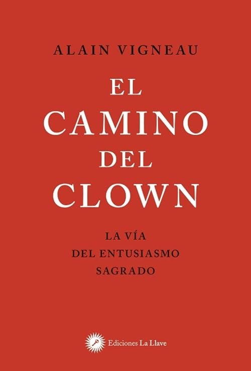 El camino del clown: La vía del entusiasmo sagrado.