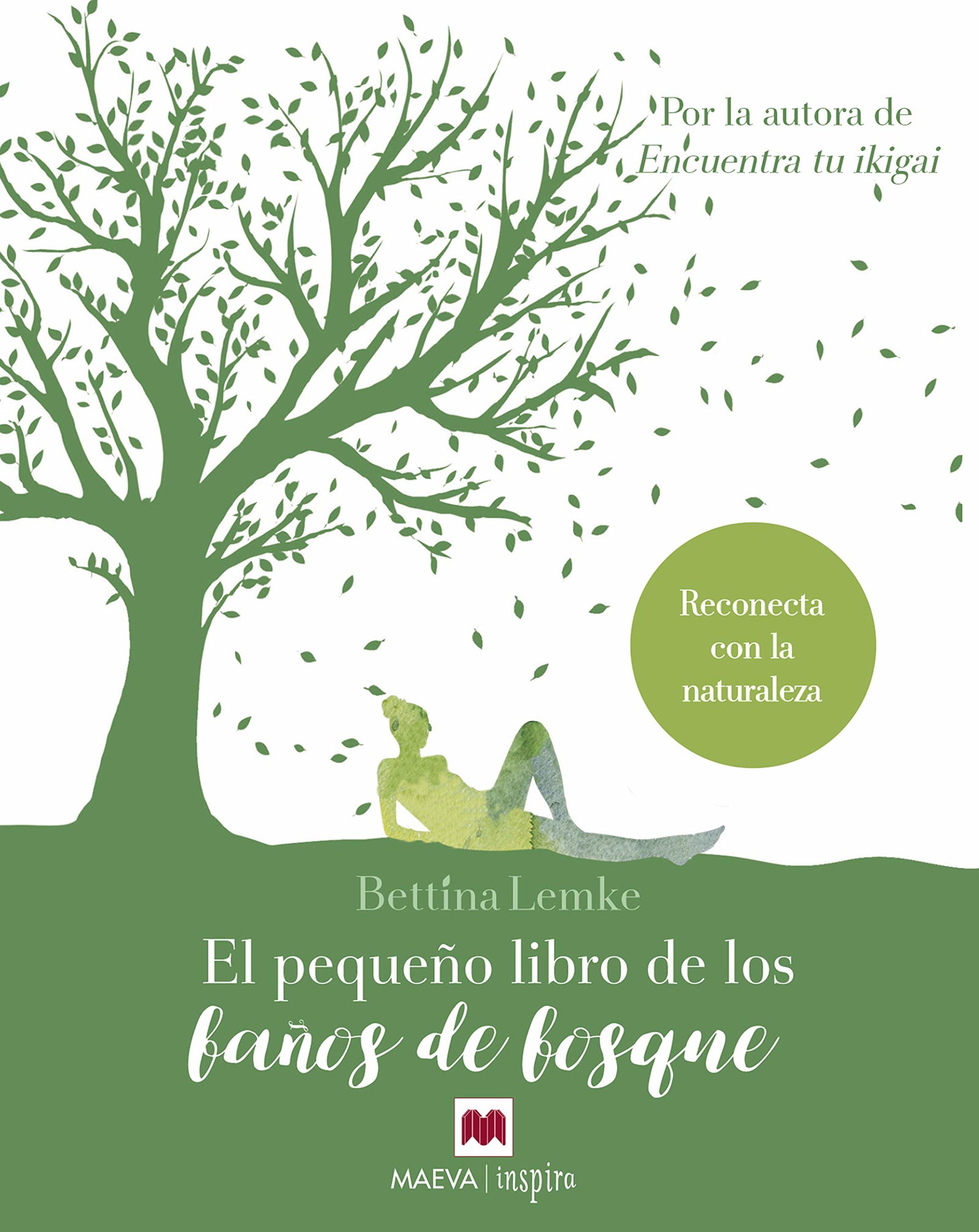 El pequeño libro de los baños de bosque: Reconecta con la naturaleza (Maeva Inspira)