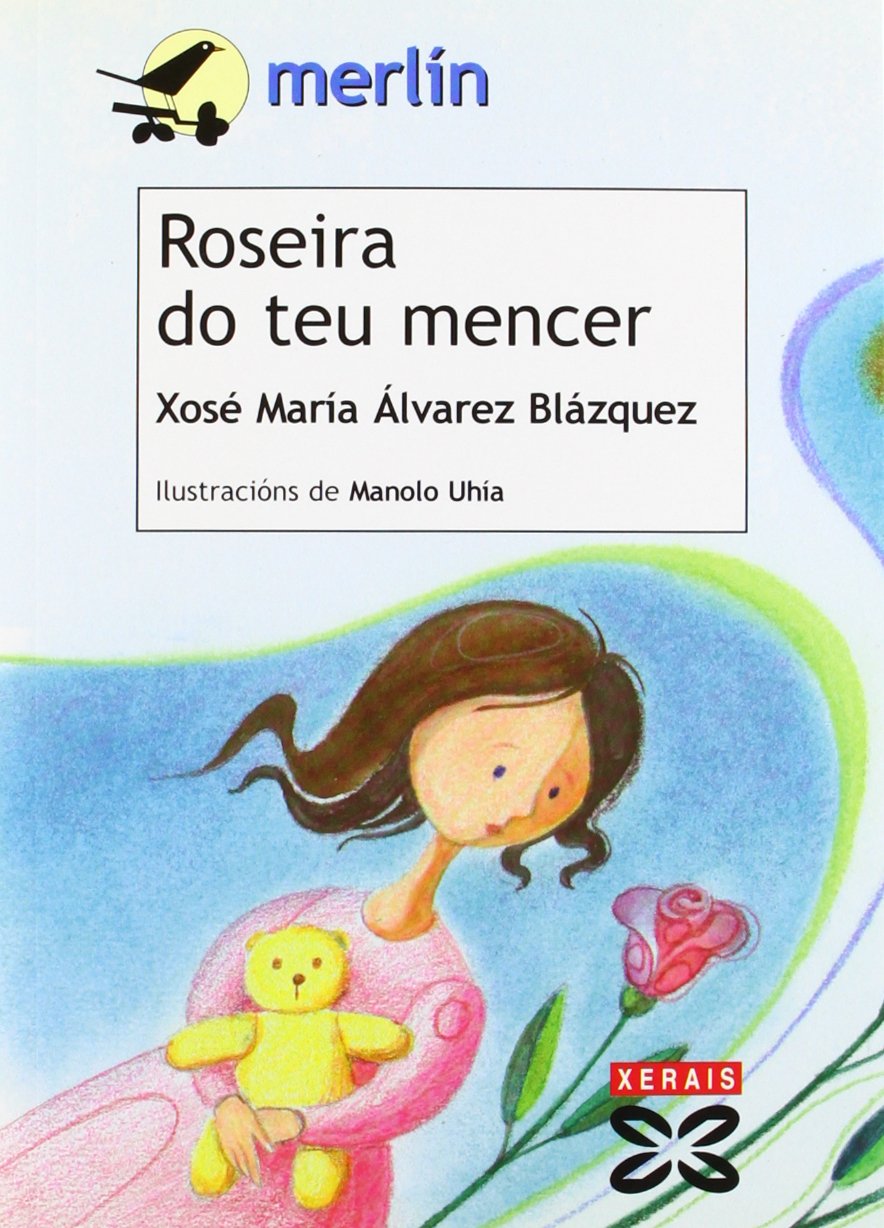 Roseira do teu mencer (INFANTIL E XUVENIL - MERLÍN - De 9 anos en diante)