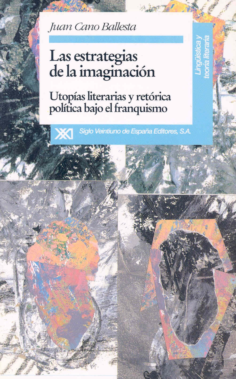 Las estrategias de la imaginación: Utopías literarias y retórica política bajo el franquismo (Lingüística y teoría literaria)