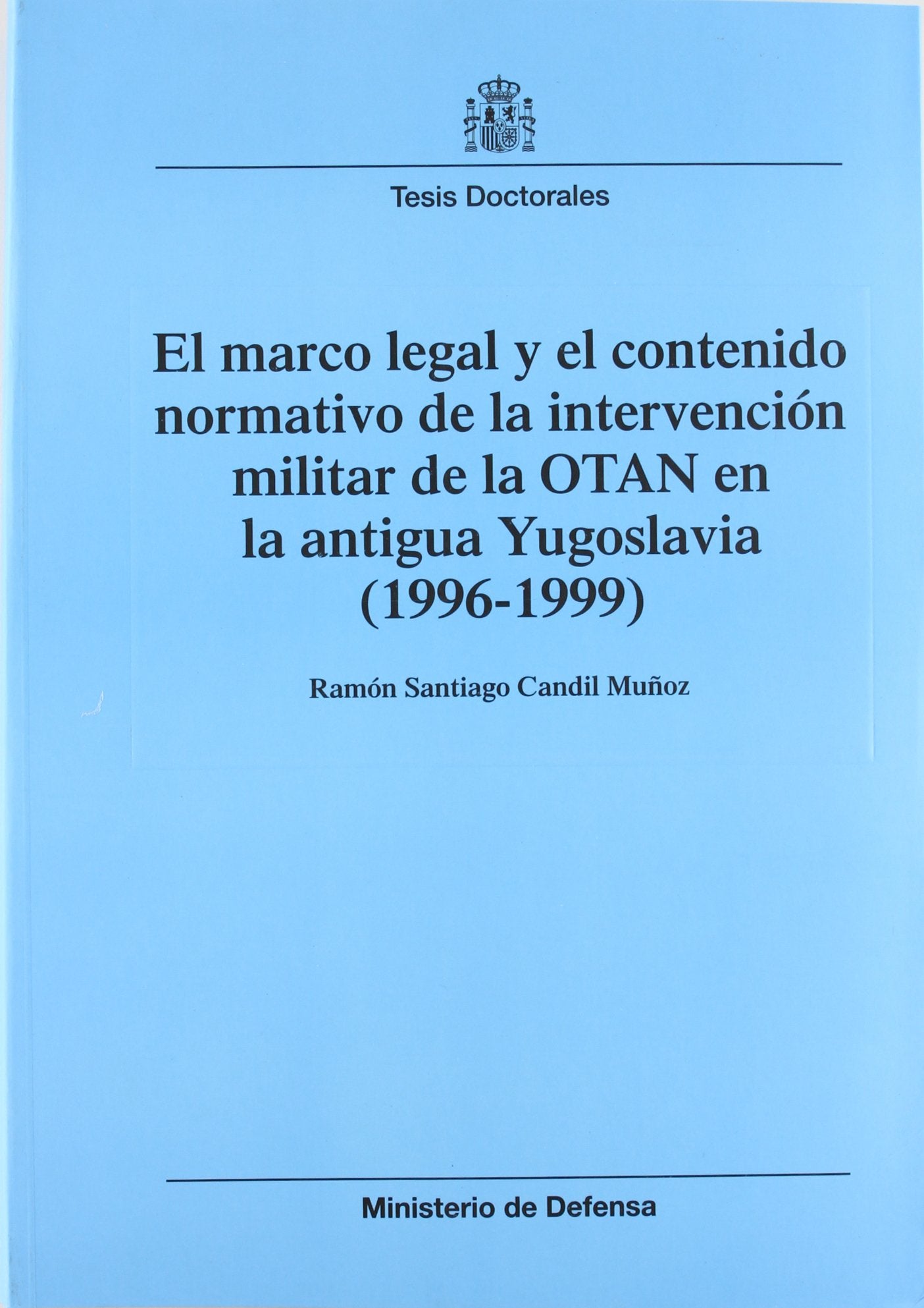 El marco legal y el contenido normativo de la intervención militar de la OTAN en la antigua Yugoslavia (1996-1999)