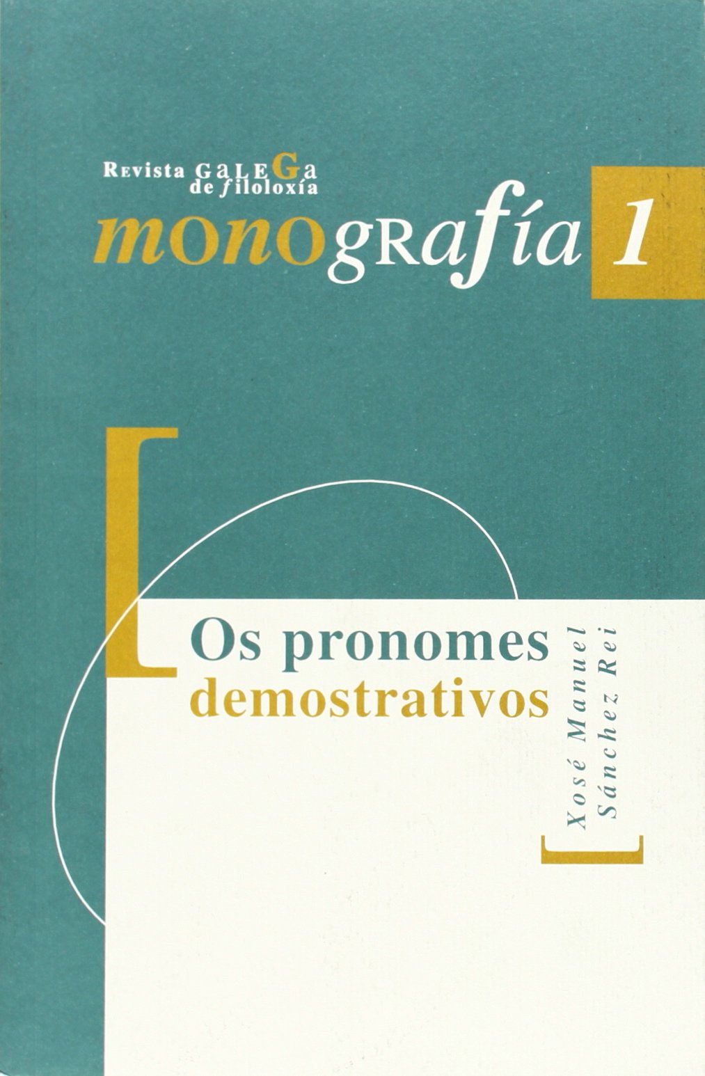 Os Pronomes Demostrativos: Do Latín Ao Galego Contemporáneo (Monografías de Revista Galega de Filoloxía)