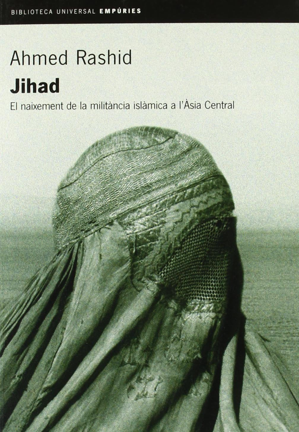 Jihad.: El naixement de la militància islàmica a l'Àsia Central (BIBLIOTECA UNIVERSAL EMPURIES)