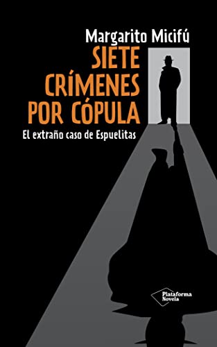 Siete Crímenes Por Cópula: El extraño caso de Espuelitas (NOVELA)