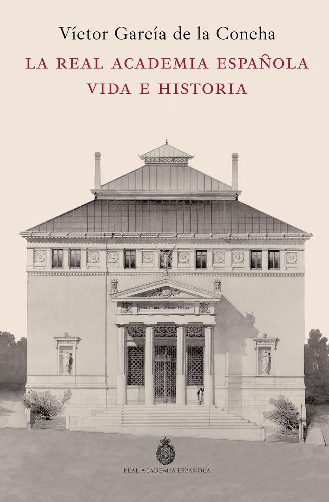 La Real Academia Española. Vida e historia (NUEVAS OBRAS REAL ACADEMIA)