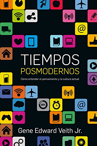 Tiempos Posmodernos: Una Guia Para Entender el Pensamiento y la Cultura Actual